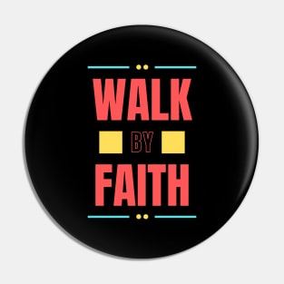 Walk By Faith | Christian Typography Pin