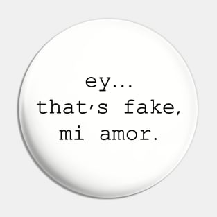 ey thats fake mi amor Pin