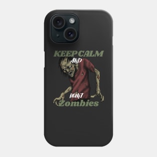 Keep calm and hunt zombies Phone Case