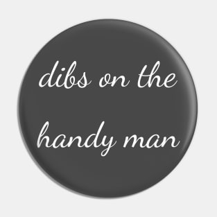 dibs on the handy man Pin