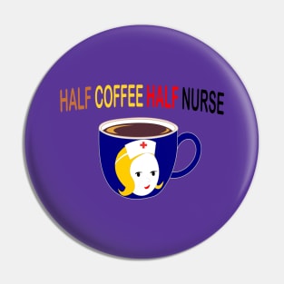 Half Coffee Half Nurse Pin