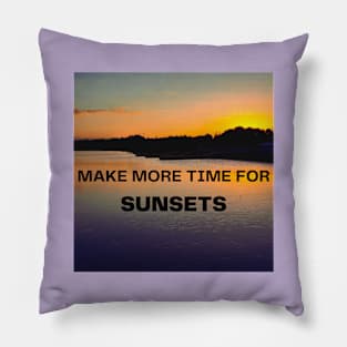 Make more Time for Sunsets Pillow