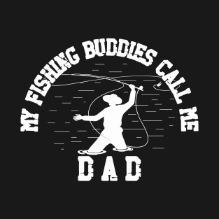 My-Fishing-Buddies-Call-Me-Dad T-Shirt