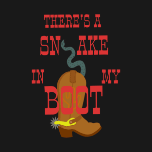 There's a snake in my boot T-Shirt