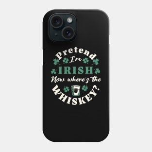 Pretent I'm Irish Phone Case