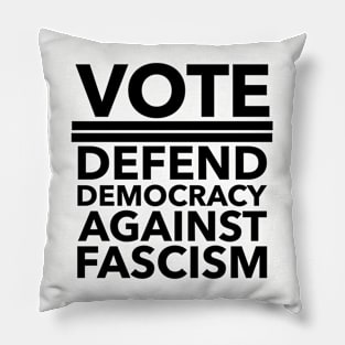 Vote - Defend Democracy Against Fascism - BLACK Pillow