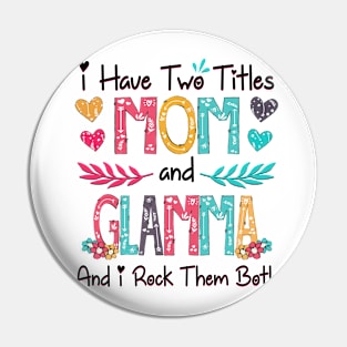 I Have Two Titles Mom And Glamma And I Rock Them Both Wildflower Happy Mother's Day Pin