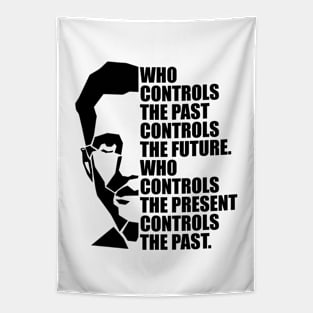 Who Controls the Past Controls the Future: Who Controls the Present Controls the Past | George Orwell | 1984 Quote | Orwell Portrait Tapestry