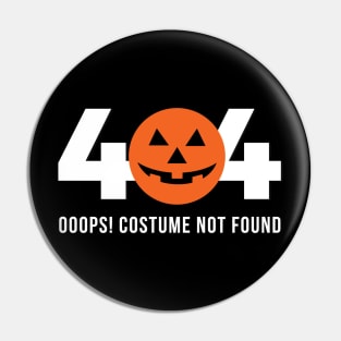 404 Costume Not Found Pin