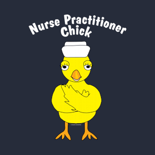 Nurse Practitioner Chick White Text T-Shirt