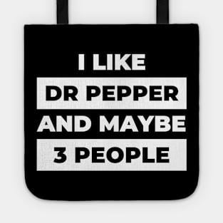 I Like Dr Pepper and Maybe 3 People Tote