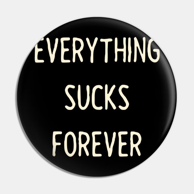 Everything sucks forever Pin by MigiDesu