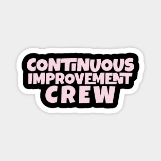 Continuous Improvement Crew Magnet