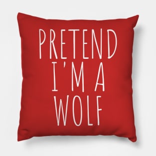 Pretend I'm a Wolf Funny Lazy Halloween Costume Pillow