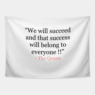 We will succeed and that success belongs to everyone - The Queen of England Tapestry