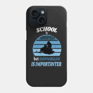 School Is Important But Snowmobiling Is Importanter - Funny Kids Snowmobiling Gift Phone Case