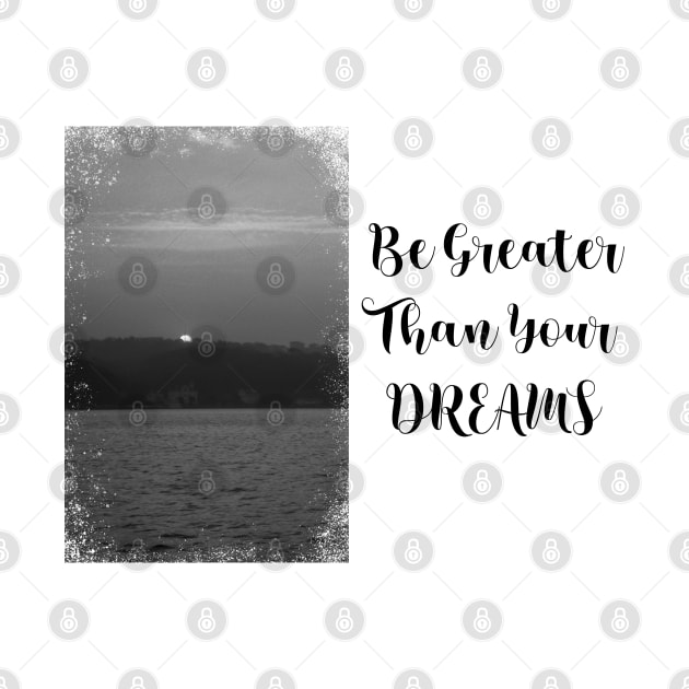 Be greater than your dreams-landscape by SaleenaStudio