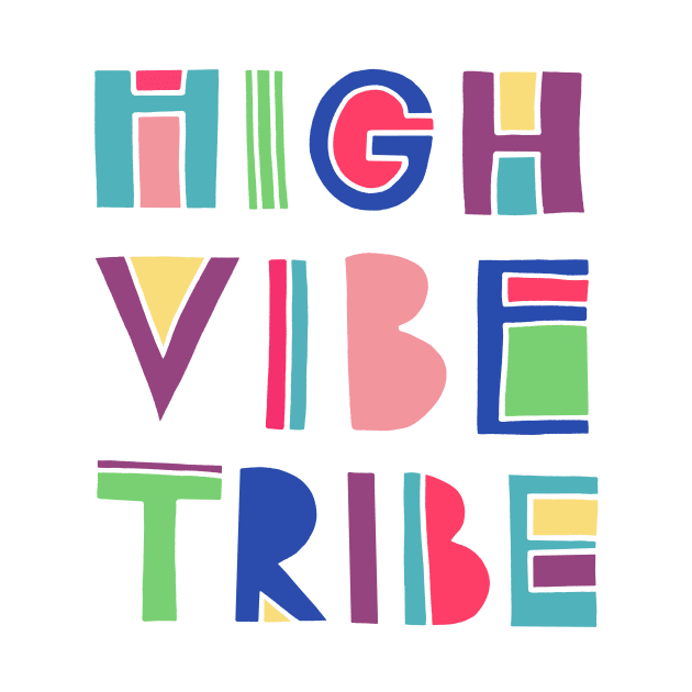 HIGH VIBE TRIBE by AnnieRiker