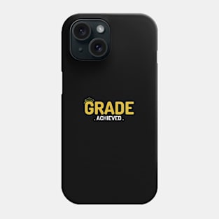 Grade achieved Phone Case