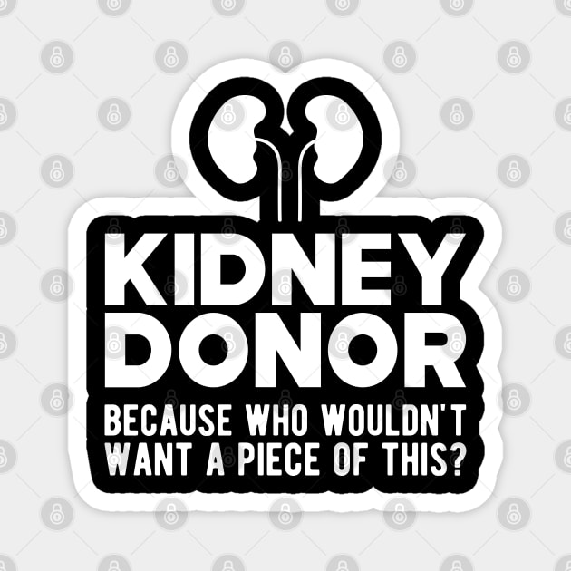 Kidney Donor because who wouldn't want a piece of this? w Magnet by KC Happy Shop