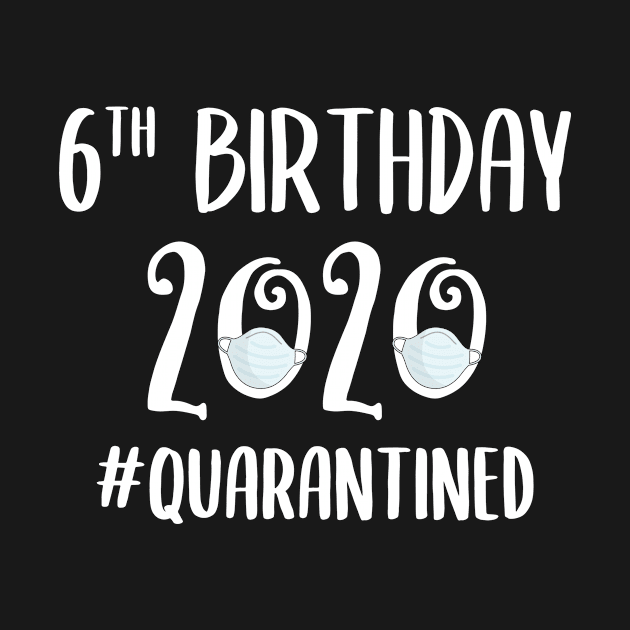 6th Birthday 2020 Quarantined by quaranteen