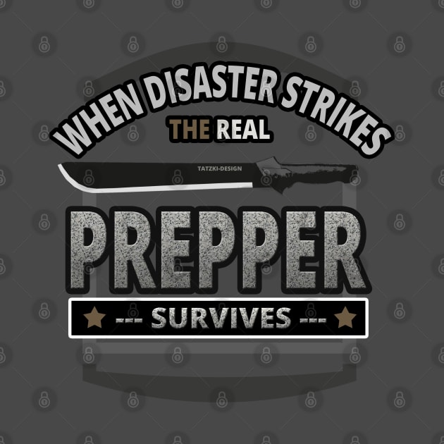 When Disaster Strikes the Real Prepper Survives - Prepper by tatzkirosales-shirt-store