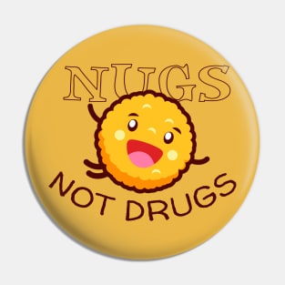Nugs Not Drugs Chicken Nugget Pin