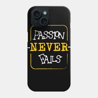 Passion Never Fails Entrepreneur Motivation Phone Case