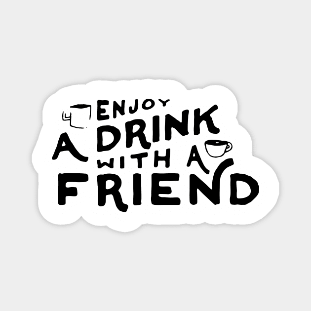 A Drink With a Friend (Dark Ink) Magnet by The Commonplace