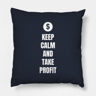 Keep Calm and Take Profit Pillow