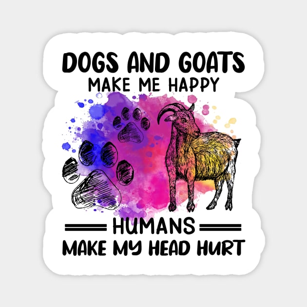 Dogs And Goats Make Me Happy Humans Make My Head Hurt Magnet by Jenna Lyannion