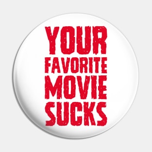 Your Favorite Movie Sucks Pin