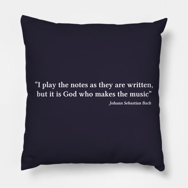 Bach quote | White | I play the notes as they are written Pillow by Musical design