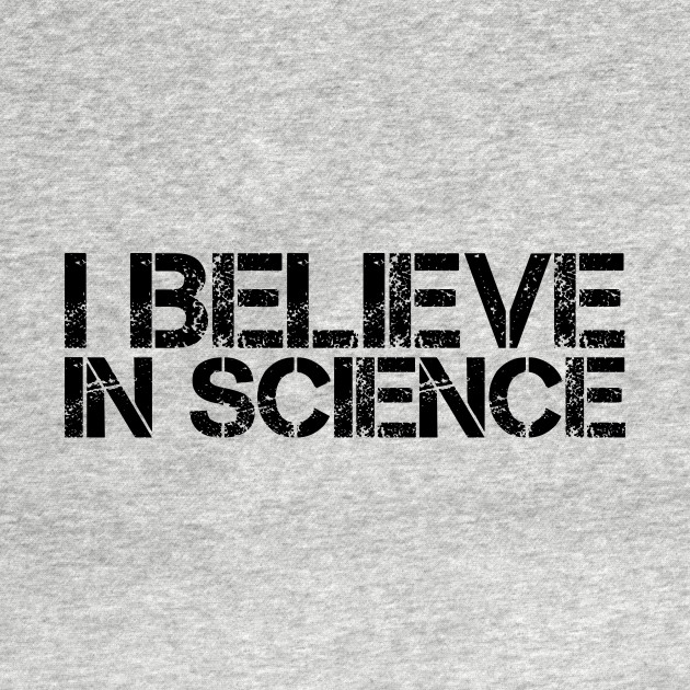 Discover I believe in Science - I Believe In Science - T-Shirt