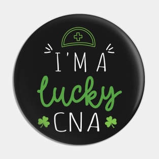 I'm a Lucky CNA Funny Patricks Day Nurse Gift - Nurse Shamrock St Patrick's Day Gift Pin