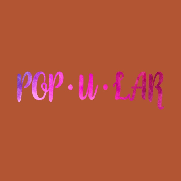 Pop u lar by TheatreThoughts