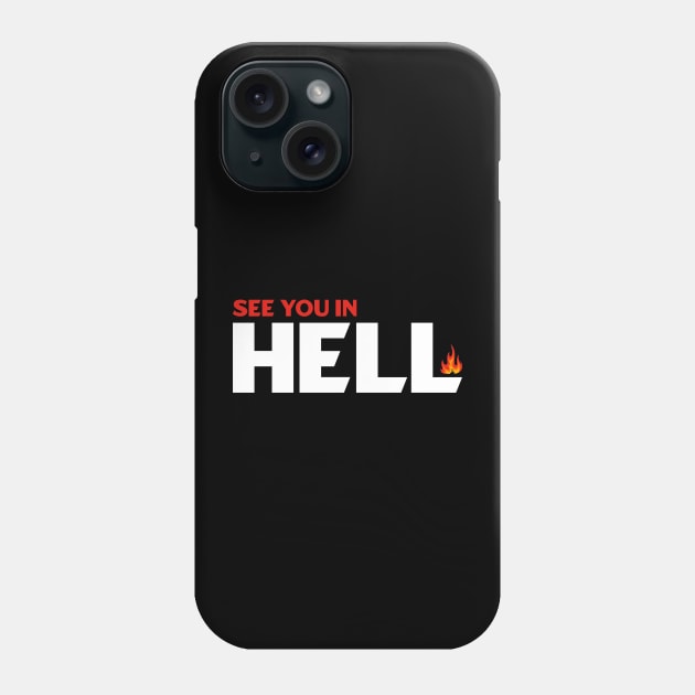 See You in Hell Phone Case by dentikanys