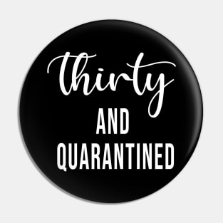 Thirty And Quarantined Birthday 2020 Shirt - Stay Home - Social Distancing - April Birthday Shirt - Quarantine Softest T-shirt Pin