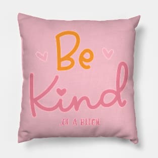 be kind of a bitch sarcastic quote Pillow