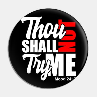 Thou Shall Not Try Me Pin