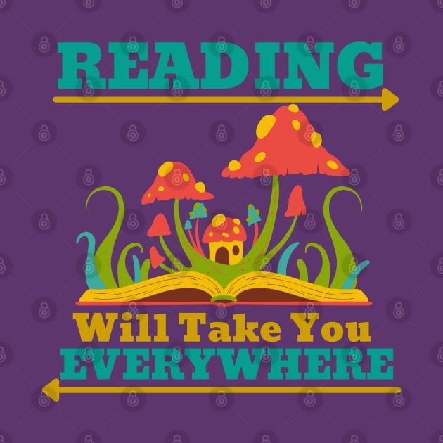 Reading Will Take You Everywhere by Unique Treats Designs