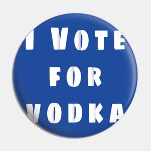 i vote for vodka Pin