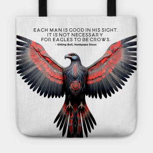 National Native American Heritage Month: "Each man is good in His sight. It is not necessary for eagles to be crows" - Chief Sitting Bull (Hunkesni), Hunkpapa Sioux Tote