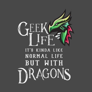 Geek Life Has Dragons T-Shirt