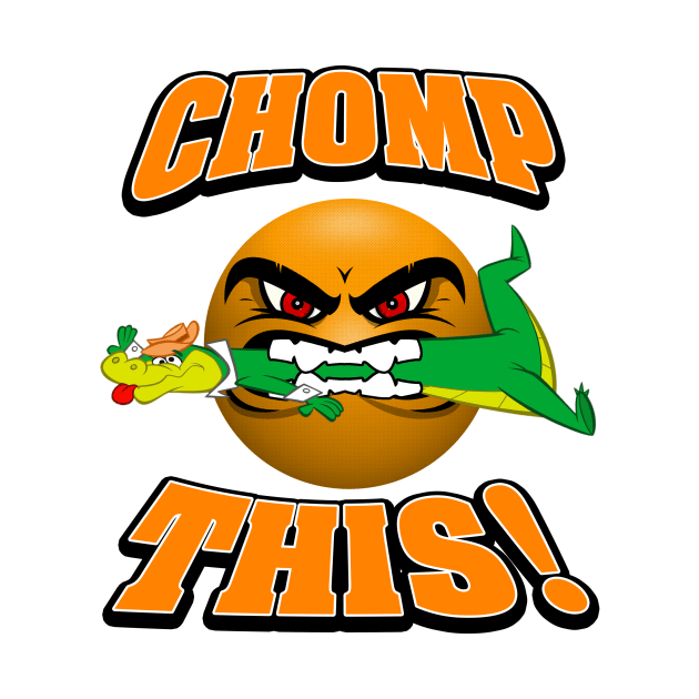 Chomp This! by BigOrangeShirtShop