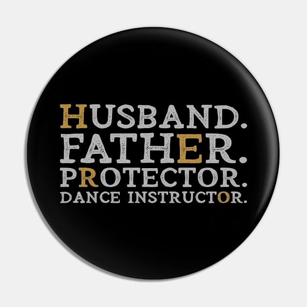 Husband Father Protector Dance Instructor Hero Dad Funny Dancer Dancing Coach Gift Pin by wygstore