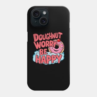 Doughnut worry be happy Phone Case