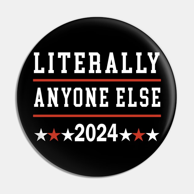 Literally Anyone Else 2024 Anti Trump Anti Biden Pin by Satansplain, Dr. Schitz