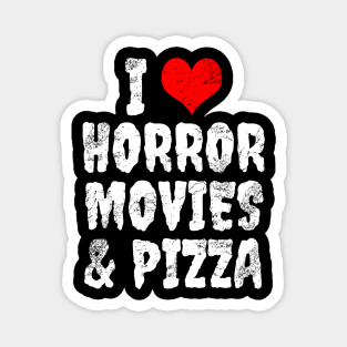 I love horror movies & pizza Magnet