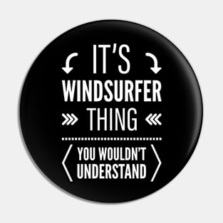 Its Windsurfer Thing You Wouldnt Understand Pin